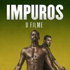 Impuros: O Filme [2019] / H264 / MKV / WEB / 1080p / AC3 / Portuguese / C76 thumb