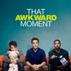That Awkward Moment [2014] / H264 / MKV / WEB / 1080p / AC3 / Subs / BobSherunkle thumb