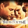 This Is Our Time [2013] / H264 / MKV / Blu-ray / 1080p / AC3 / Subs thumb